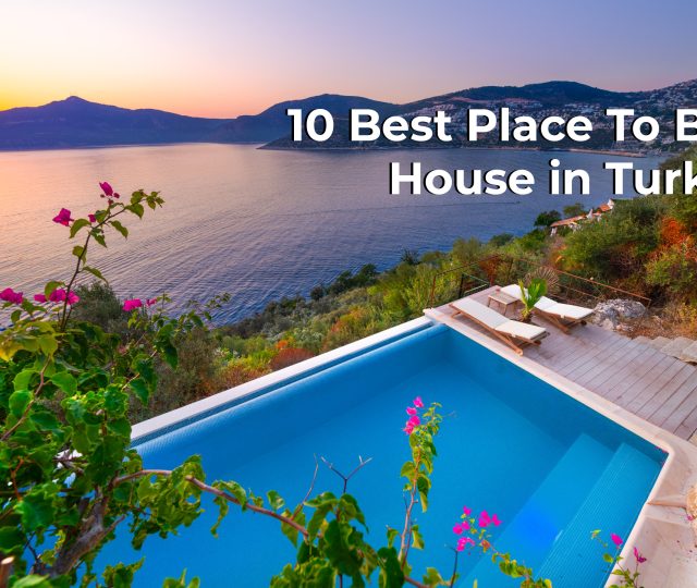 10 Best Place To Buy House in Turkey
